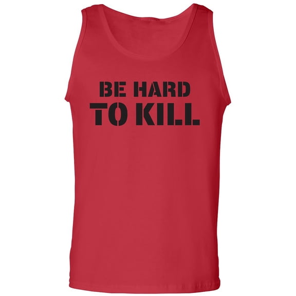 Be Hard To Kill Adult Tank Top