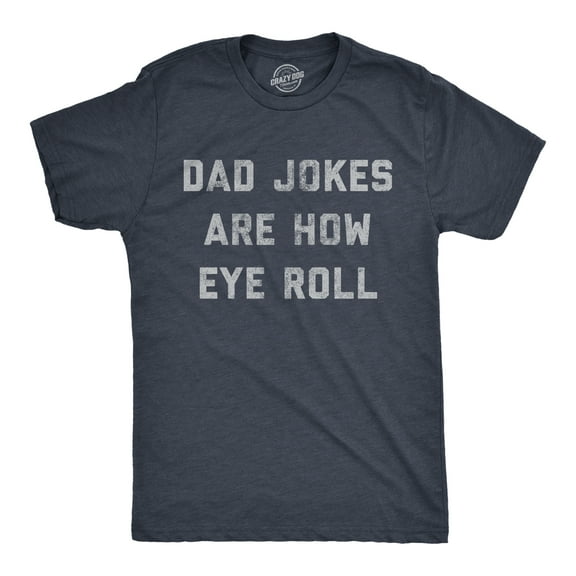 Mens Dad Jokes Are How Eye Roll T Shirt Funny Father's Day Graphic Novelty Hilarious Tee Graphic Tees