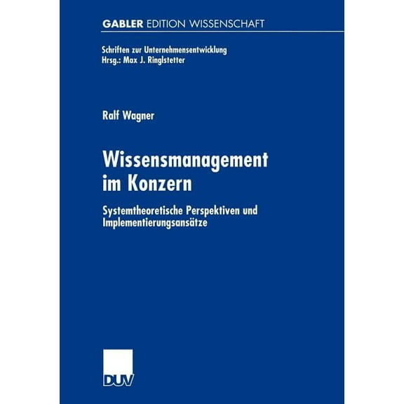 Schriften Zur Unternehmensentwicklung Wissensmanagement Im Konzern: Systemtheoretische Perspektiven Und Implementierungsansätze, (Paperback)