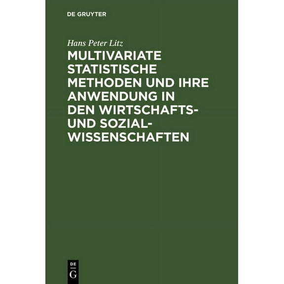 Multivariate Statistische Methoden und ihre Anwendung in den Wirtschafts- und Sozialwissenschaften, (Hardcover)