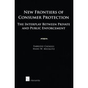 New Frontiers of Consumer Protection : The Interplay Between Private and Public Enforcement (Paperback)