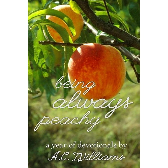 Being Always Peachy: A Year of Devotionals (Paperback)