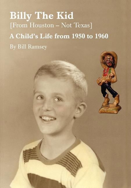 Billy the Kid (from Houston-Not Texas) A Childs Life from 1950 to 1960 (Hardcover) photo
