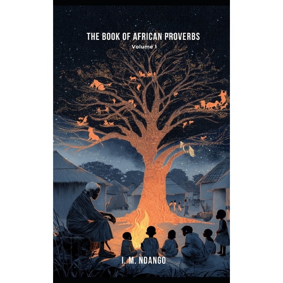 Book of African Proverbs The Book Of African Proverbs: Volume 1, (Paperback)
