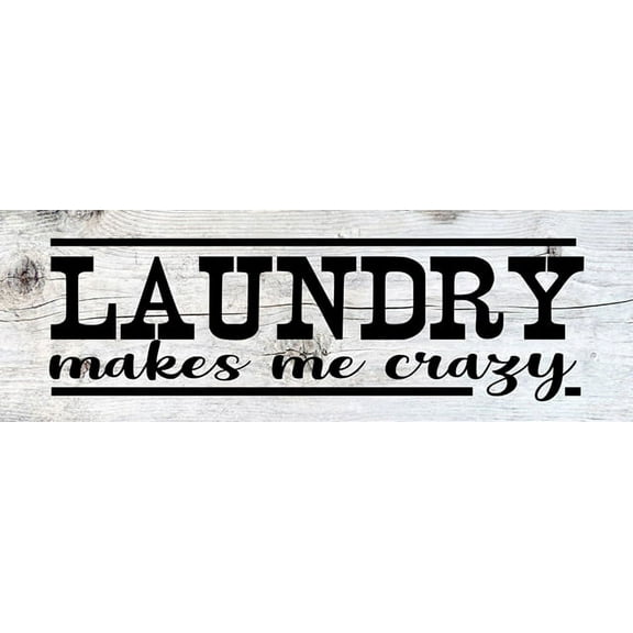 Laundry Makes Me Crazy Chic White Farmhouse Wood Sign Wall Décor Gift 6 x 18 Wood Sign B3-06180028200