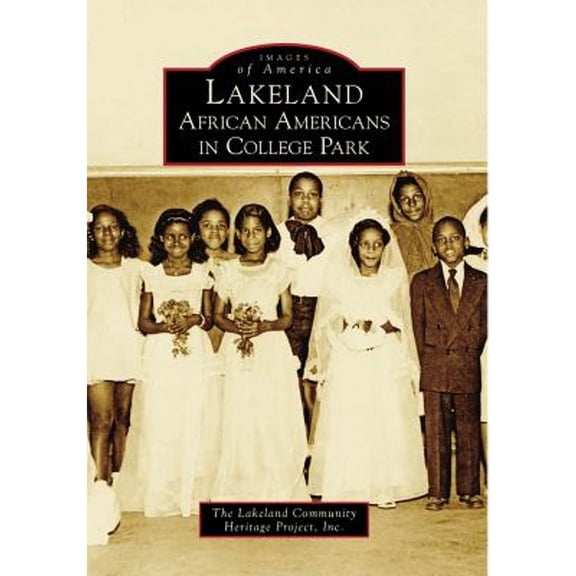 Pre-Owned Lakeland: African Americans in College Park (Paperback) 0738567590 9780738567594