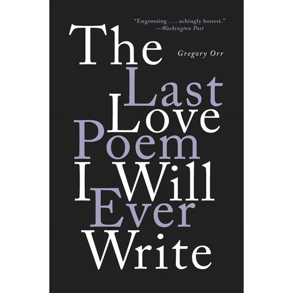 The Last Love Poem I Will Ever Write: Poems, (Paperback)