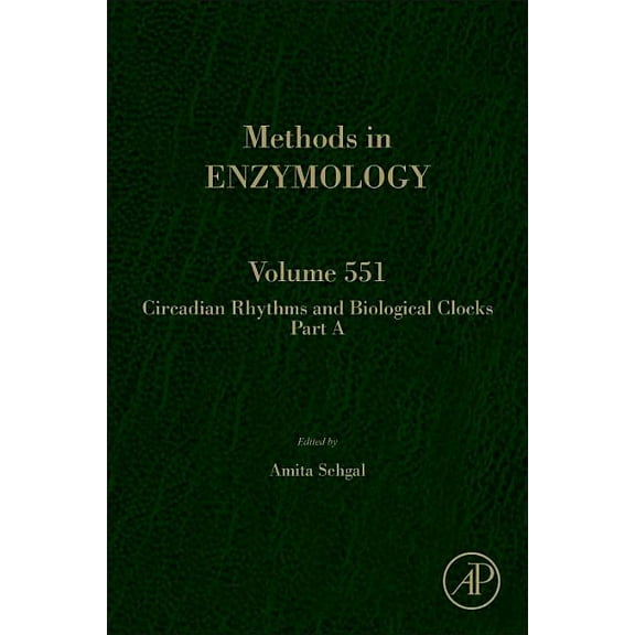 Methods in Enzymology Circadian Rhythms and Biological Clocks Part a: Volume 551, Book 551, (Hardcover)