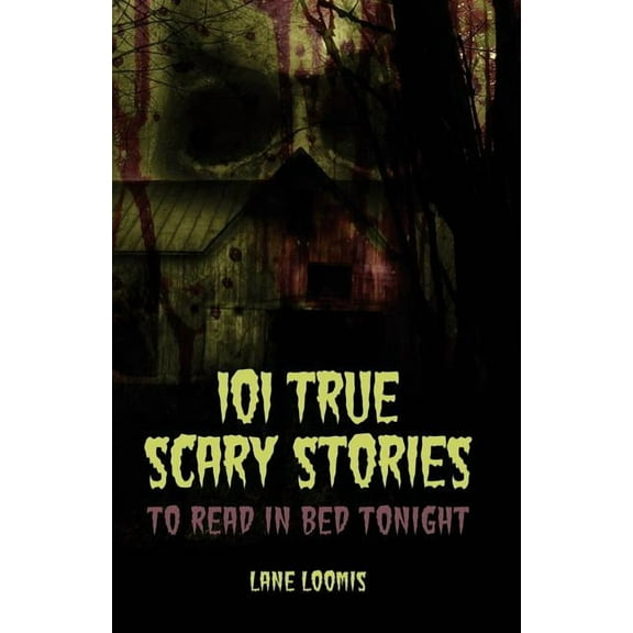 101 True Scary Stories to Read in Bed Tonight, (Paperback)
