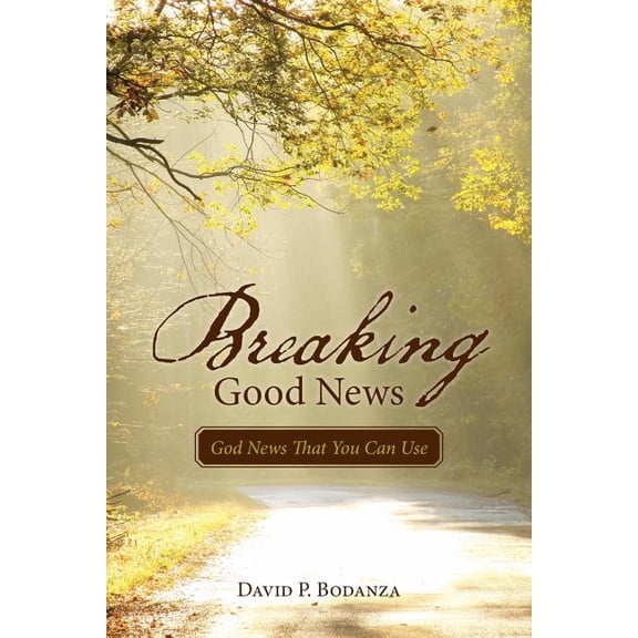 Breaking Good News: God News That You Can Use