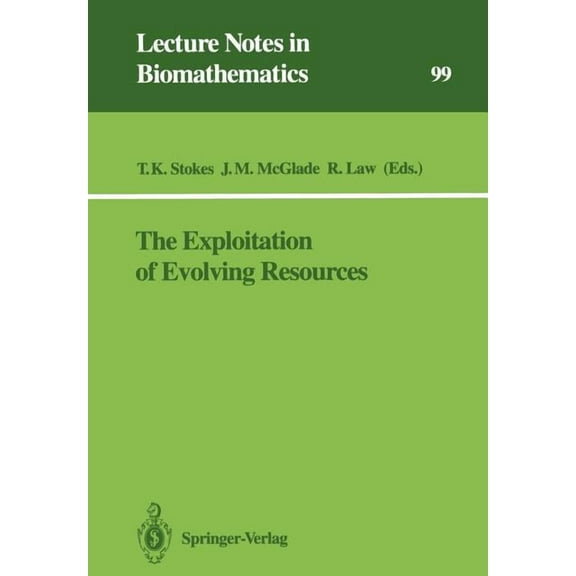 Lecture Notes in Biomathematics The Exploitation of Evolving Resources: Proceedings of an International Conference, Held at JÃ¼lich, Germany, September 3, Book 99, (Paperback)