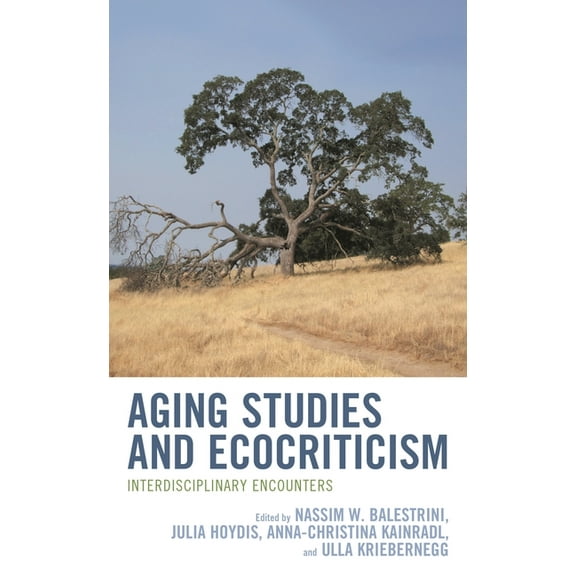 Ecocritical Theory and Practice Aging Studies and Ecocriticism: Interdisciplinary Encounters, (Hardcover)