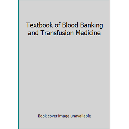 Textbook of Blood Banking and Transfusion Medicine [Hardcover - Used]