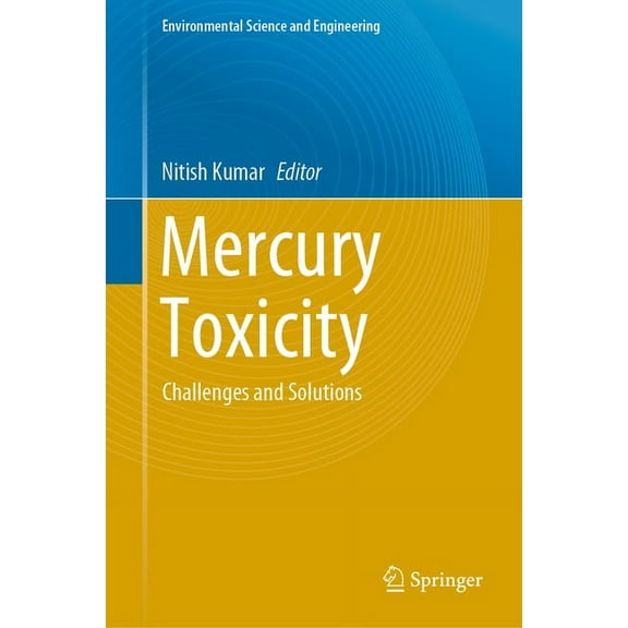 Environmental Science and Engineering Mercury Toxicity: Challenges and Solutions, (Hardcover)