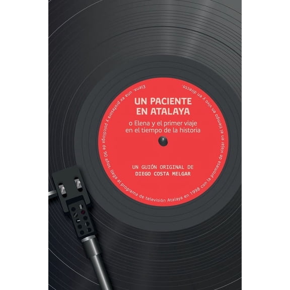 Un paciente en Atalaya o Elena y el primer viaje en el tiempo de la historia, (Paperback)