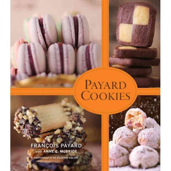 Payard Cookies, Francois Payard, Anne E. McBride Hardcover