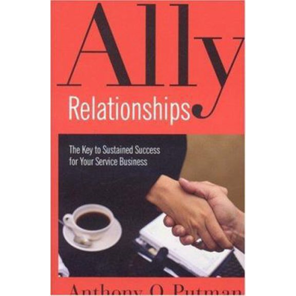 Pre-Owned Ally Relationships: The Key to Sustained Success for Your Service Business (Hardcover) 0977228606 9780977228607