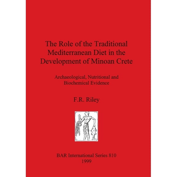 BAR International: The Role of the Traditional Mediterranean Diet in the Development of Minoan Crete (Paperback)