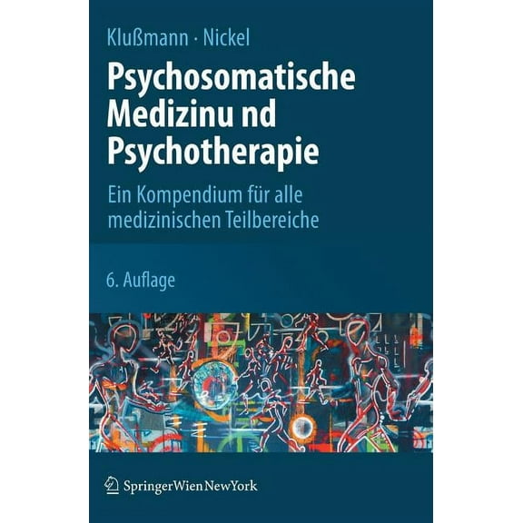 Psychosomatische Medizin Und Psychotherapie: Ein Kompendium Für Alle Medizinischen Teilbereiche, (Hardcover)