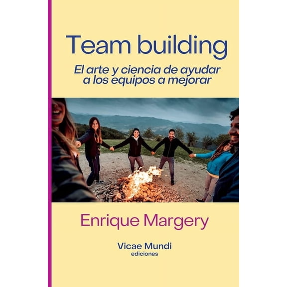 Team building: El arte y ciencia de ayudar a los equipos a mejorar, (Paperback)