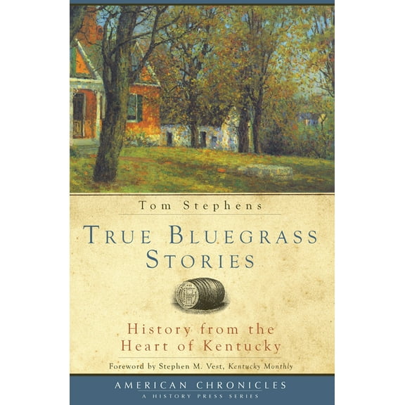 American Chronicles: True Bluegrass Stories: : History from the Heart of Kentucky (Paperback)