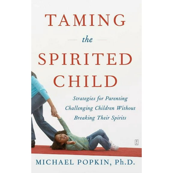 Taming the Spirited Child, (Paperback)