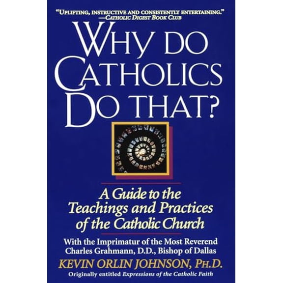 Pre-Owned Why Do Catholics Do That? : A Guide to the Teachings and Practices of the Catholic Church (Paperback)