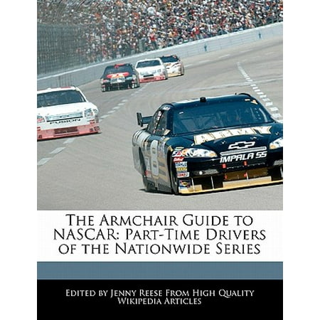 The Armchair Guide to NASCAR : Part-Time Drivers of the Nationwide