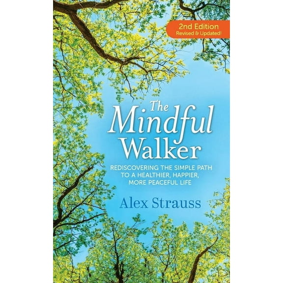 The Mindful Walker: Rediscovering the Simple Path to a Healthier, Happier, More Peaceful Life, (Paperback)
