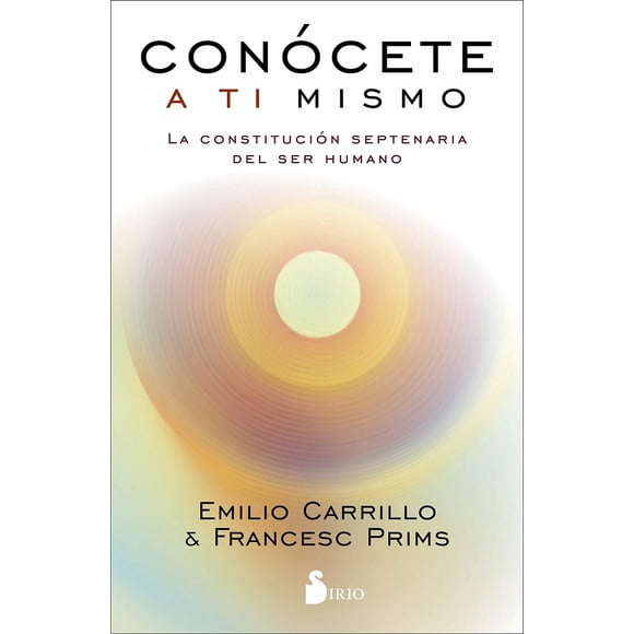 CONOCETE A TI MISMO, LA CONSTITUCION SEPTENARIA DEL SER HUMANO Sirio Antenna EMILIO CARRILLO Y FRANCESC PRIMS