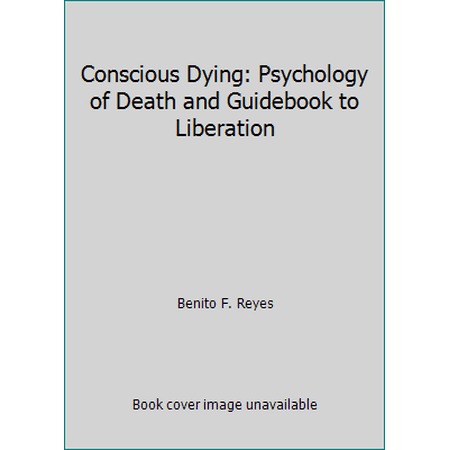 Pre-Owned Conscious Dying: Psychology of Death and Guidebook to Liberation (Paperback) 093937515X 9780939375158