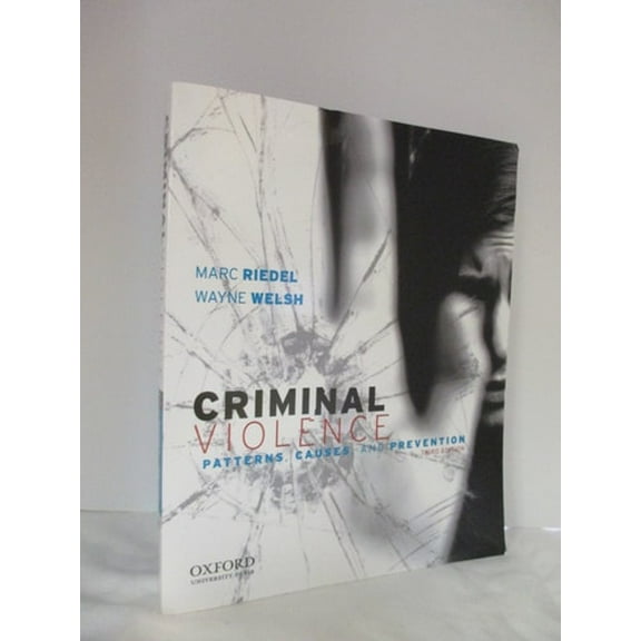 Pre-Owned Criminal Violence: Patterns, Causes, and Prevention (Paperback) 0199738785 9780199738786