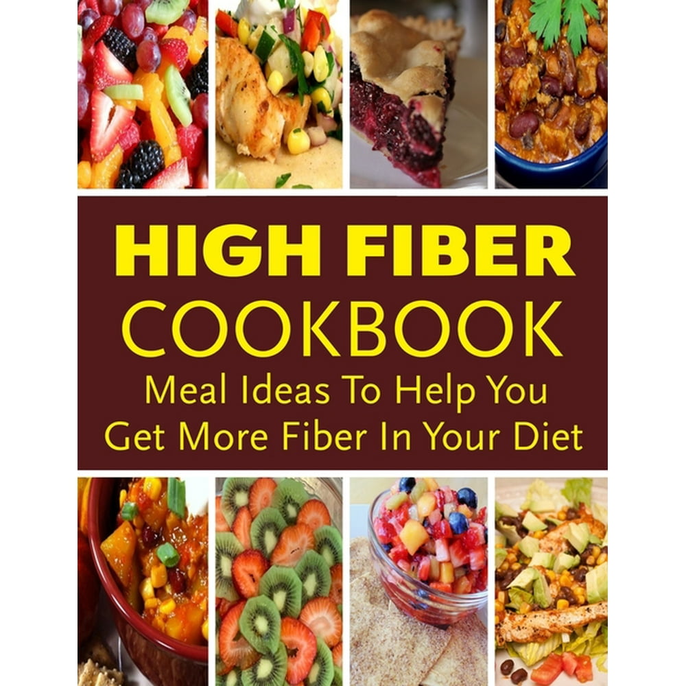 High Fiber Cookbook Meal Ideas To Help You Get More Fiber In Your high-fiber-cookbook-meal-ideas-to-help-you-get-more-fiber-in-your