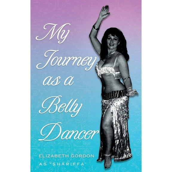 My Journey as a Belly Dancer, (Paperback)