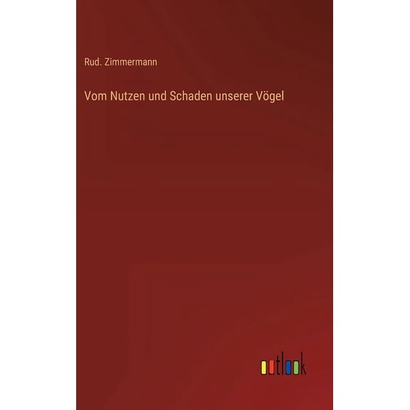 Vom Nutzen und Schaden unserer Vögel (Hardcover)