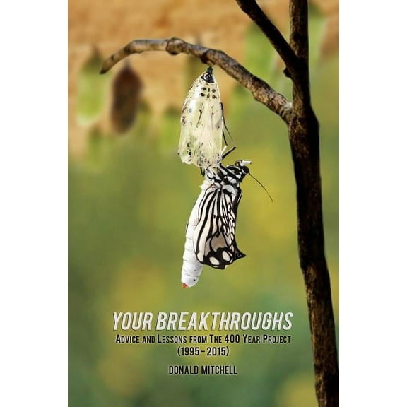 Your Breakthroughs: Advice and Lessons from The 400 Year Project (1995-2015), (Paperback)