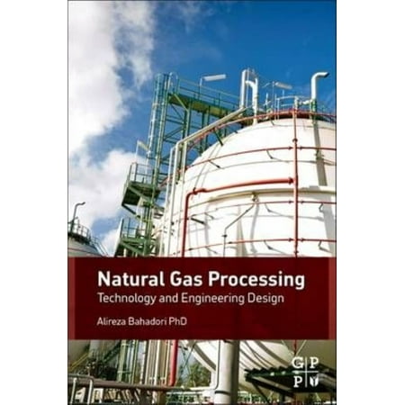 Natural Gas Processing: Technology and Engineering Design