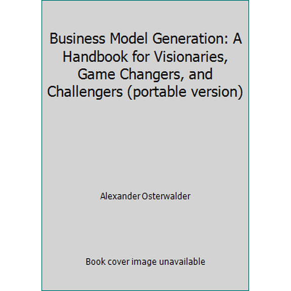 Pre-Owned Business Model Generation: A Handbook for Visionaries, Game Changers, and Challengers (portable version), 9782839906173, Paperback,