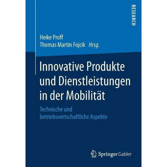 Innovative Produkte Und Dienstleistungen in Der MobilitÃ¤t: Technische Und Betriebswirtschaftliche Aspekte, (Paperback)