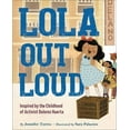 thumbnail image 2 of Pre-Owned Lola Out Loud: Inspired by the Childhood of Activist Dolores Huerta (Hardcover) 0316530123 9780316530125, 2 of 2