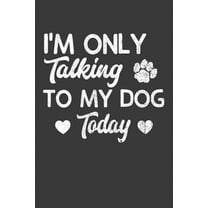 I'm Only Talking To My Dog Today: Canine Lover Cute Puppy Gift (Paperback)