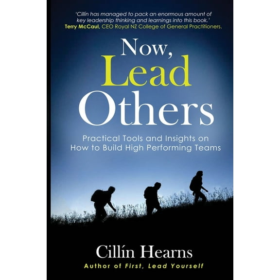 Now, Lead Others: Practical Tools and Insights on How to Build High Performing Teams, (Paperback)