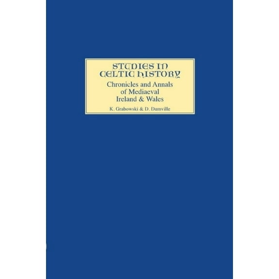 Studies in Celtic History Chronicles and Annals of Mediaeval Ireland and Wales, Book 4, (Hardcover)