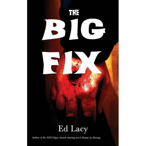 The Big Fix: A Hard-Boiled Crime Novel, (Hardcover)