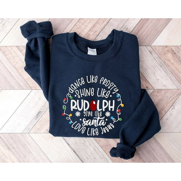 Dance Like Frosty Shine like Rudolph Give like Santa Love Like Jesus Shirt, Cute Christmas Sweatshirt, Christmas Shirt, Holiday Xmas Tee