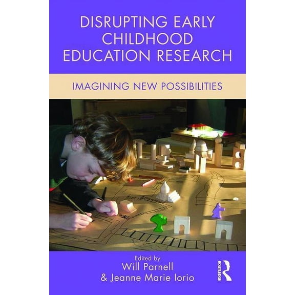 Changing Images of Early Childhood Disrupting Early Childhood Education Research: Imagining New Possibilities, (Paperback)