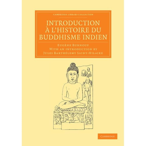 Cambridge Library Collection - Perspecti Introduction Ã l'Histoire Du Buddhisme Indien, (Paperback)