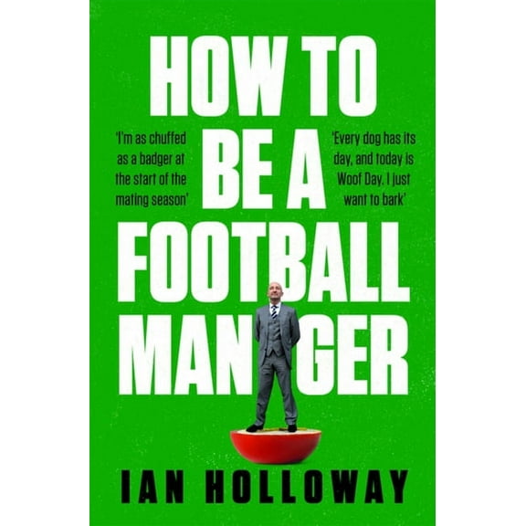 How to Be a Football Manager, (Paperback)