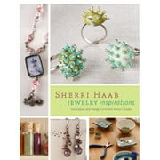 Sherri Haab Jewelry Inspirations: Techniques and Designs from the Artist's Studio [Paperback - Used]