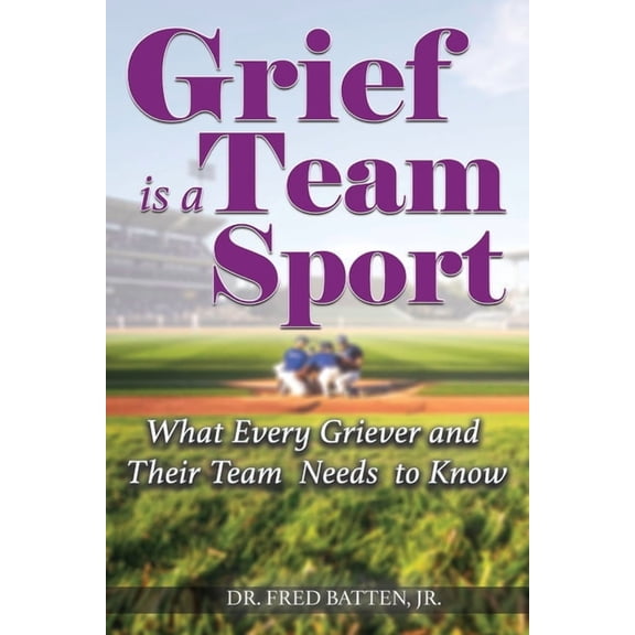 Grief is a Team Sport: What Every Griever and Their Team Needs to Know, (Paperback)